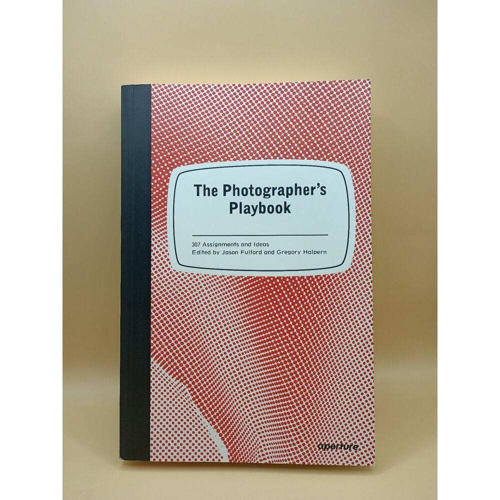 The Photographer's Playbook : 307 Assignments and Ideas by Gregory Halpern...